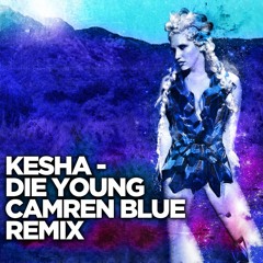 Die Young (Camren Blue Remix) - Kesha