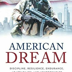 READ KINDLE ✔️ American DREAM: Discipline, Resilience, Endurance, Adaptability, and M