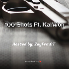 100 Shots Ft. KaiWop
