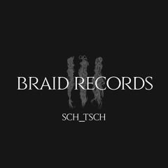 BRAID RECORDINGS // 002 - sch_tsch