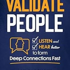 [View] EBOOK 🗃️ How to Validate People: Listen and Hear Better to Form Deep Connecti