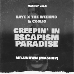 Raye X Weeknd & Coolio Creepin' In Escapism Paradise (MR.UNKWN MASHUP)