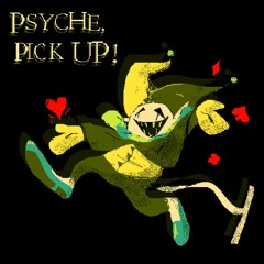 [Jevilquest] PSYCHE, PICK UP!