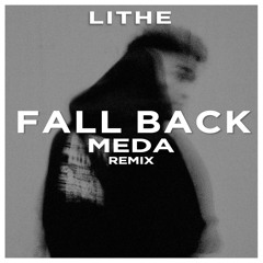 Lithe - Fall Back (MEDA Remix)
