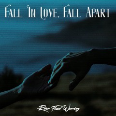 Fall In Love, Fall Apart