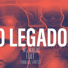 MC MAGRI feat junnior santos - O legado