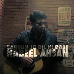 Kardun jo dil ki baat - Nabeel Ahsan