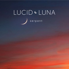 LUCID LUNA | SERPENT