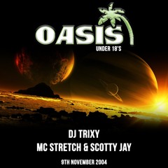 Oasis Under 18s - DJ Trixy - MC Stretch & Scotty Jay - 9.11.2004