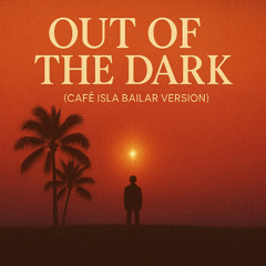 Out Of The Dark Café Isla Bailar Version