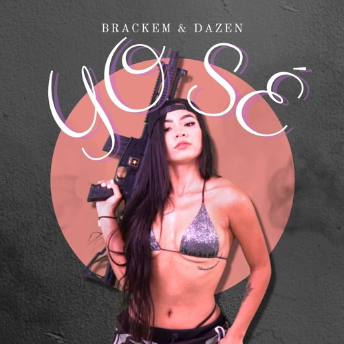 Brackem & Dazen - Yo Sé
