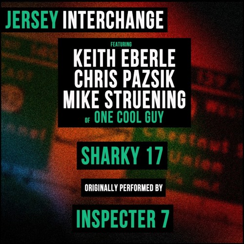 Mike Struening / Keith Eberle / Chris Pazsik (One Cool Guy) - Sharky 17 (Inspecter 7)