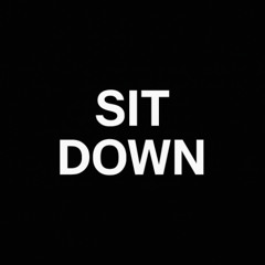 sit down