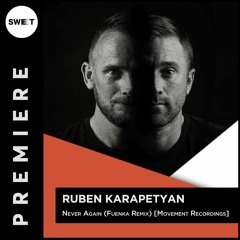PREMIERE : Ruben Karapetyan - Never Again (Fuenka Remix) [Movement Recordings]