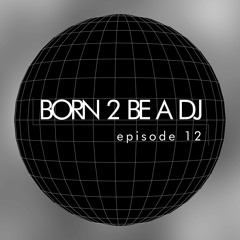 DJ ALEX pres. Born 2 Be A DJ ep.12 (2023-01-27) (House)