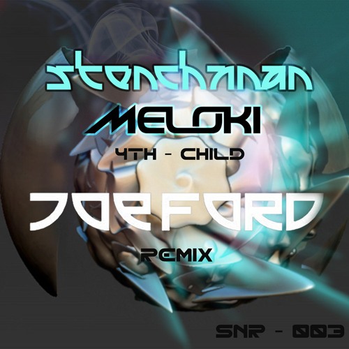 Stenchman & Meloki - 4th Child (Joe Ford Remix)