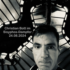 Christian Bott - Sisyphos - Dampfer24.08.2024