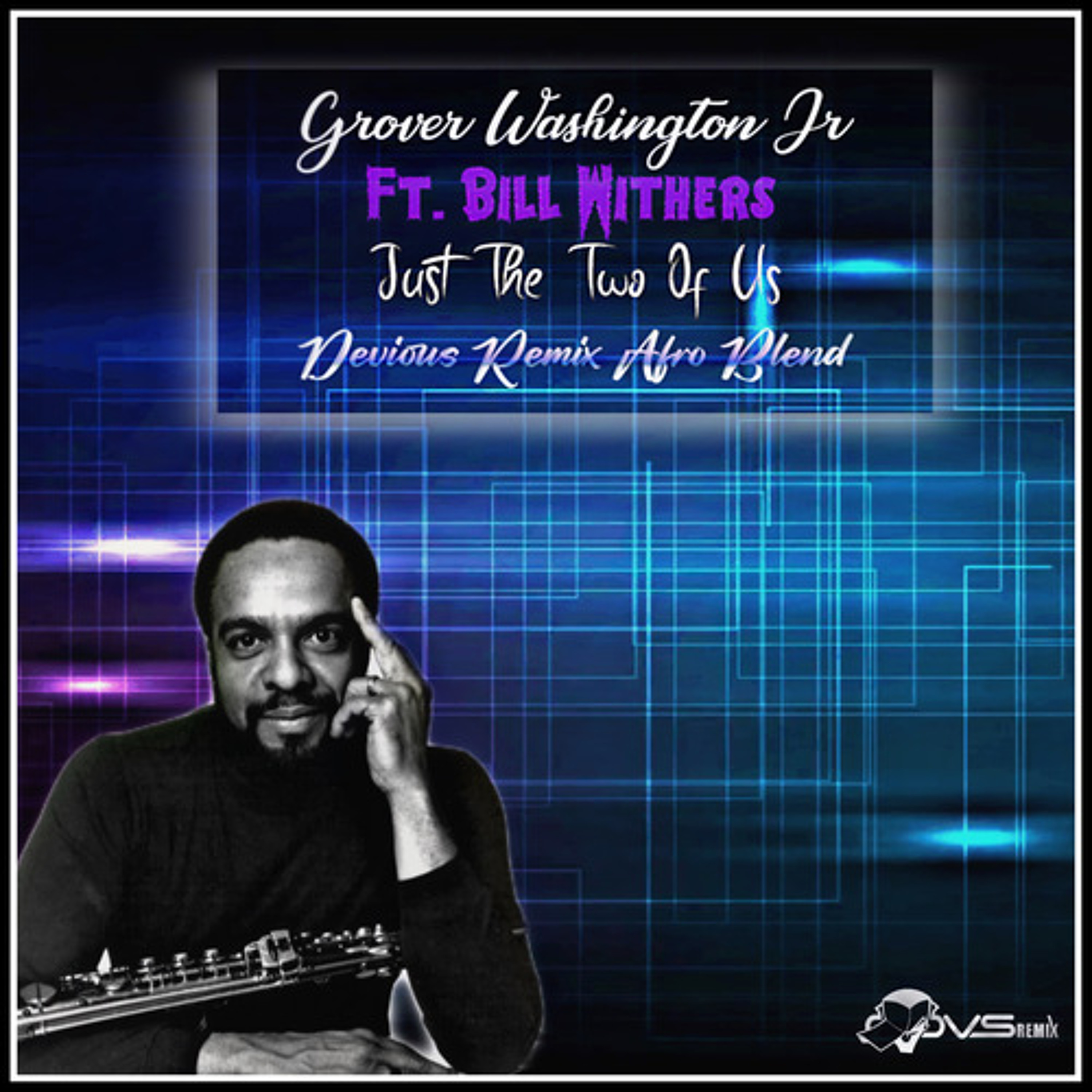 Grover Washington Jr. Ft. Bill Withers - Just The Two of Us (Devious Remix Afro Blend) episode artwork