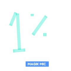 MAGIK MIC - 1%