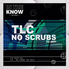 T L C - No Scrubs (PH Edit) <ITK EDITS 31>