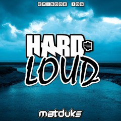 Matduke - Hard & Loud Podcast Episode 106 (Euphoric Hardstyle) [Free download]