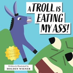 ✔Epub⚡️ A Troll is Eating My Ass!: A Fantastically Inappropriate Children's