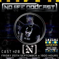 [N] - No Life Podcast 28 - Outer Rim Radio