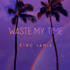 Waste My Time (prod. skirmisher)