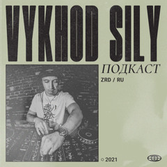 Vykhod Sily Podcast - ZRD Guest Mix