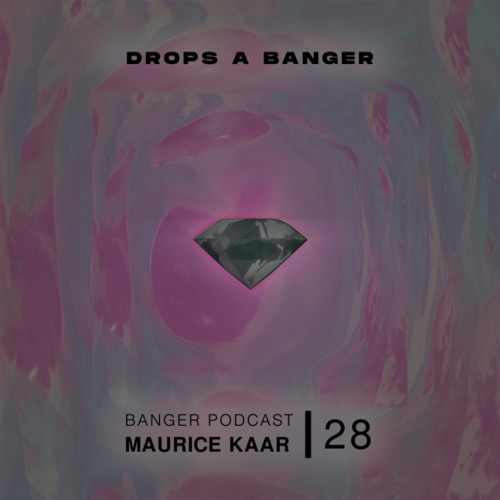 Banger Podcast #28 by Maurice Kaar
