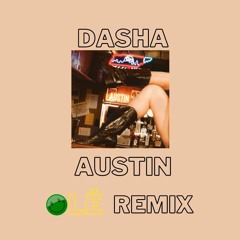 Dasha - Austin (OLÉ REMIX)