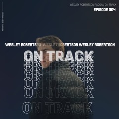 Wesley Robertson - On Track #004