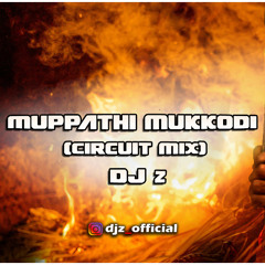 Muppathi Mukkodi (DJ z Circuit Mix)