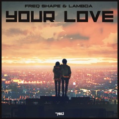 Freqshape & Lambda - Your Love - (Preview) - 7SD Records