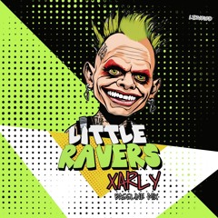 Little Ravers - Xarly (Bassline Mix)