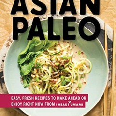[Free] EPUB 📒 Asian Paleo: Easy, Fresh Recipes to Make Ahead or Enjoy Right Now from