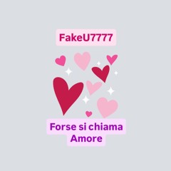 FakeU7777 - Forse si chiama Amore (Free Download) ITALIAN