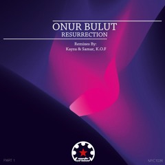 ONUR BULUT - Resurrection (Kayza & Samar Remix)