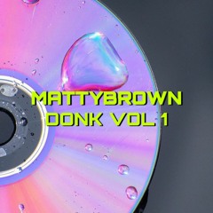 MATTYBROWN - DONK VOL 1
