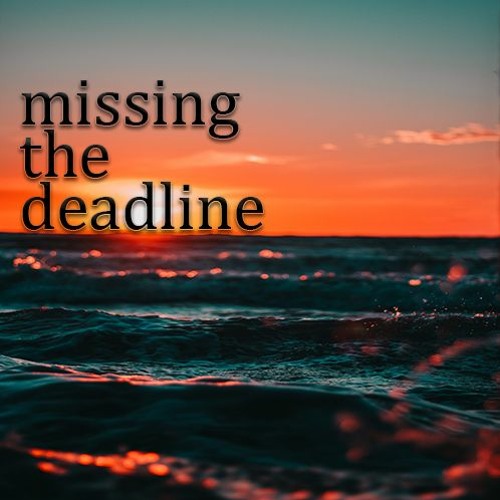 missing the deadline