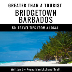 ACCESS EPUB 🖊️ Greater Than a Tourist: Bridgetown, Barbados: 50 Travel Tips from a L