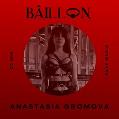 BÂILLON PODCAST 064 | ANASTASIA GROMOVA