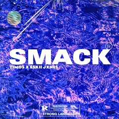 Smack ft. Eskii Jxnes