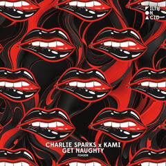 Premiere: KAMI & Charlie Sparks - Get Naughty (Extended Mix)