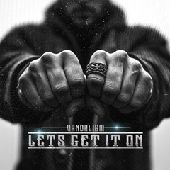 Vandal!sm - Lets get it on [Radio edit]
