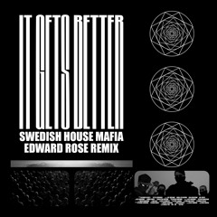 Swedish House Mafia - It Gets Better (Edward Rose Remix)