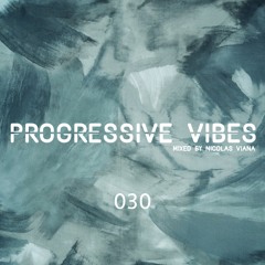 Nicolas Viana Pres. Progressive Vibes Episode 030