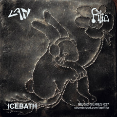 ICEBATH - Lapi+ Filia Music Series 027