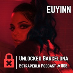 Unlocked Barcelona Estraperlo Podcast #008 EUYINN