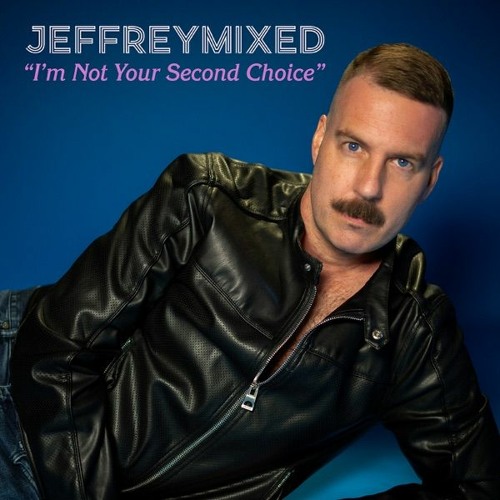 Jeffreymixed - I'm Not Your Second Choice (Pete Hammond Nrg Radio)